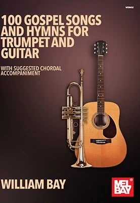 100 Gospel Songs and Hymns for Trumpet and Guitar<br>With Suggested Chordal Accompaniment