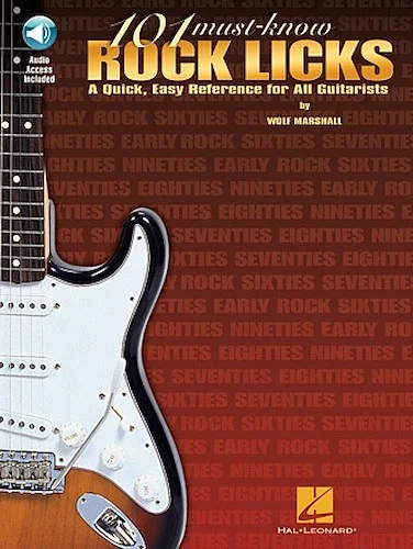101 Must-Know Rock Licks - A Quick, Easy Reference for All Guitarists
