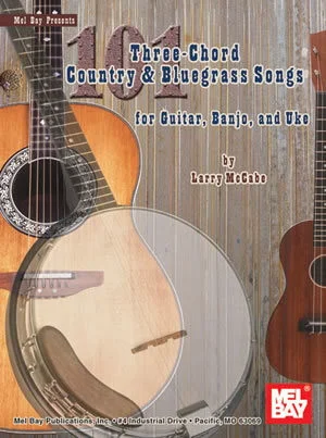 101 Three-Chord Country & Bluegrass Songs<br>For Guitar, Banjo and Uke