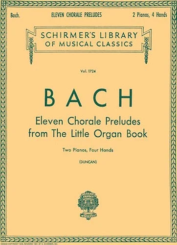 11 Chorale Preludes from the Little Organ Book (2-piano score)