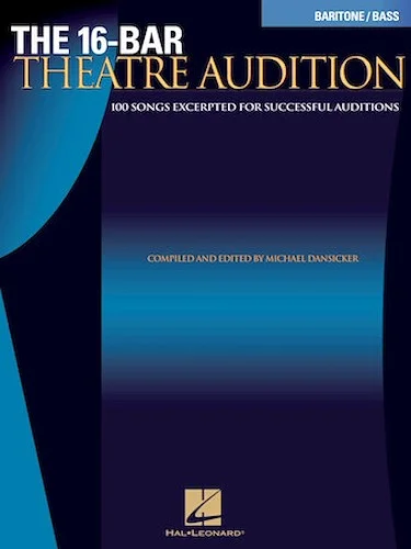16-Bar Theatre Audition Baritone/Bass - 100 Songs Excerpted for Successful Auditions