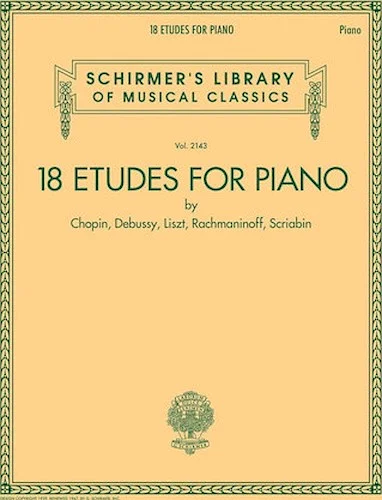 18 Etudes for Piano by Chopin, Debussy, Liszt, Rachmaninoff, Scriabin - By Chopin, Debussy, Liszt, Rachmaninoff, Scriabin