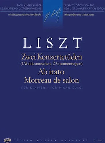 2 Concert Etudes: Ab irato & Morceau de salon - Extracted from the New Liszt Complete Critical Edition