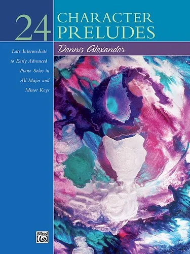 24 Character Preludes: Late Intermediate to Early Advanced Piano Solos in All Major and Minor Keys