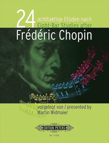 24 Eight-bar Etudes after Fr?d?ric Chopin for Piano<br>