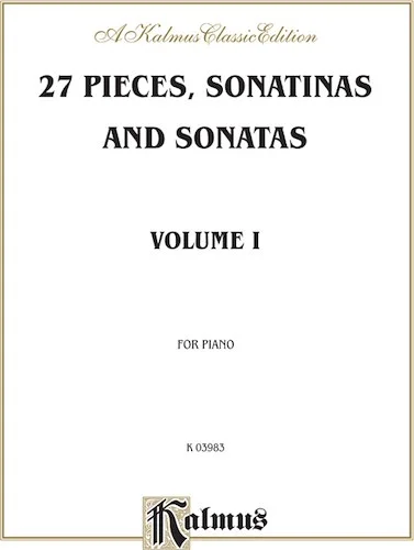 27 Pieces, Sonatinas and Sonatas, Volume I: Pieces by Beethoven, Clementi, Diabelli, Kuhlau, Pleyel for Advanced Piano