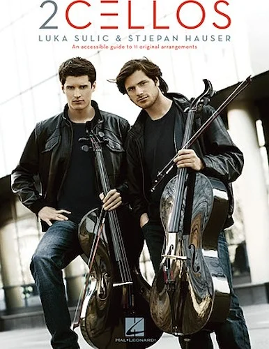 2Cellos: Luka Sulic & Stjepan Hauser - Revised Edition - An Accessible Guide to 11 Original Arrangements for Two Cellos