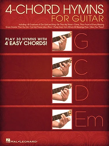 4-Chord Hymns for Guitar - Play 30 Hymns with Four Easy Chords: G-C-D-Em