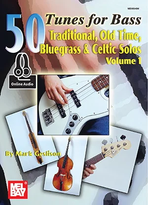 50 Tunes for Bass Volume 1<br>Traditional, Old Time, Bluegrass & Celtic Solos