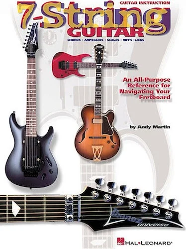 7-String Guitar - An All-Purpose Reference for Navigating Your Fretboard