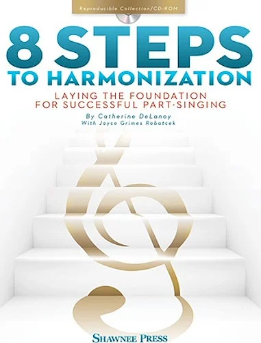 8 Steps to Harmonization - Laying the Foundation for Successful Part-Singing