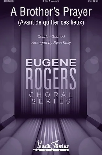 A Brother's Prayer (Avant de quitter ces lieux) - Eugene Rogers Choral Series