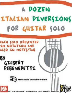 A Dozen Italian Diversions for Guitar Solo<br>Each Solo Presented In Notation and Also In Notes/Tab