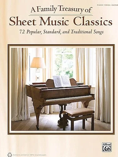 A Family Treasury of Sheet Music Classics - 72 Popular, Standard, and Traditional Songs