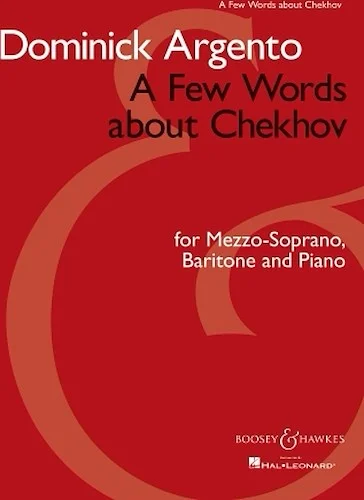 A Few Words About Chekhov - Song Cycle for Mezzo-Soprano, Baritone and Piano