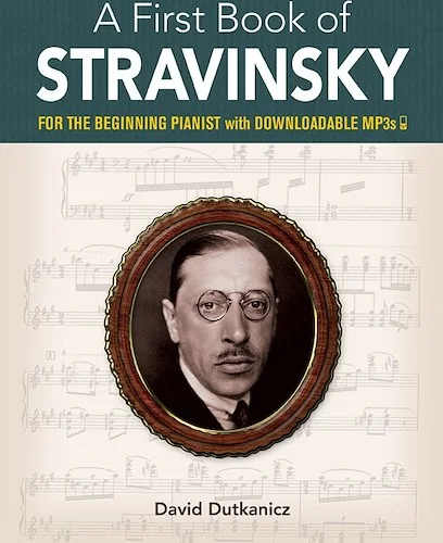 A First Book of Stravinsky<br>For the Beginning Pianist with Downloadable MP3s