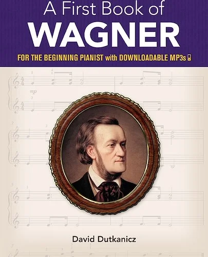 A First Book of Wagner<br>For the Beginning Pianist with Downloadable MP3s