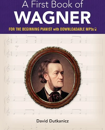 A First Book of Wagner<br>For the Beginning Pianist with Downloadable MP3s