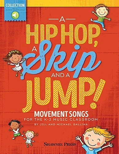 A Hip Hop, a Skip and a Jump - Movement Songs for the K-3 Music Classroom