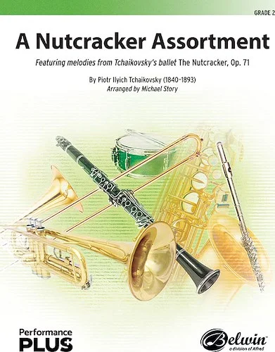 A Nutcracker Assortment<br>Featuring melodies from Tchaikovsky's ballet <i>The Nutcracker, Op. 71</i>