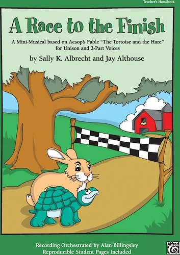 A Race to the Finish: A Mini-Musical Based on Aesop's Fable "The Tortise and the Hare" for Unison and 2-Part Voices