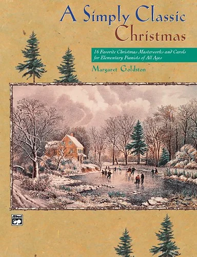 A Simply Classic Christmas, Book 1: 16 Favorite Christmas Masterworks and Carols for Elementary Pianists of All Ages