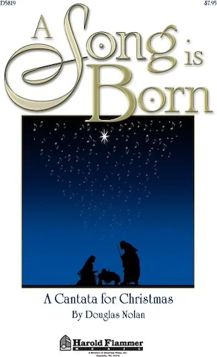 A Song Is Born - A Cantata for Christmas