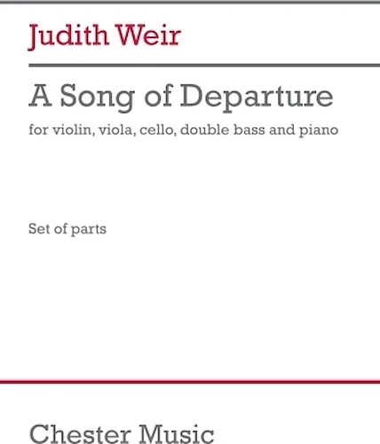 A Song Of Departure - for Violin, Viola, Cello, Bass, and Piano