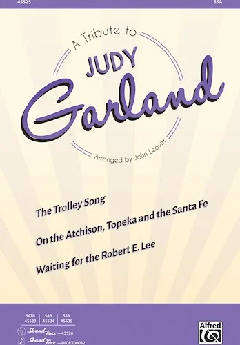 A Tribute to Judy Garland: The Trolley Song / On the Atchison, Topeka and the Santa Fe / Waiting for the Robert E. Lee