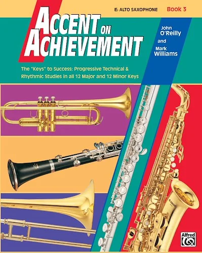 Accent on Achievement, Book 3: The "Keys" to Success - Progressive Technical & Rhythmic Studies in all 12 Major and 12 Minor Keys