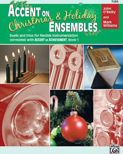 Accent on Christmas & Holiday Ensembles: Duets and Trios for Flexible Instrumentation Correlated with <i>Accent on Achievement</i>, Book 1