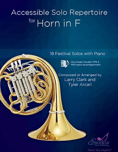 Accessible Solo Repertoire for Horn in F - 18 Festival Solos with Piano