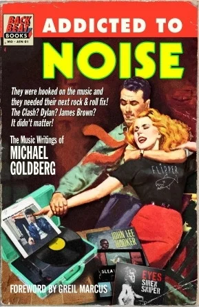Addicted to Noise - The Music Journalism of Michael Goldberg