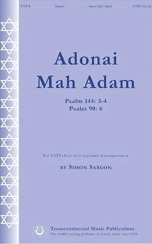 Adonai Mah Adam - Psalm 144: 3-4
Psalm 90: 6