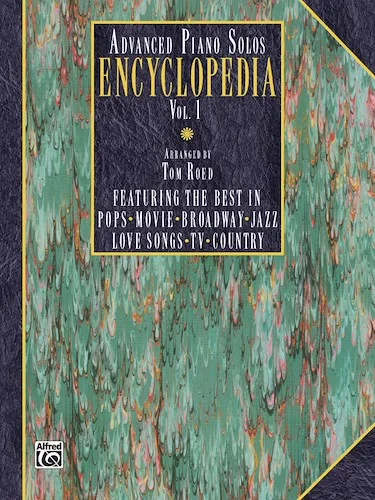 Advanced Piano Solos Encyclopedia, Volume 1: Featuring the Best in Pops * Movie * Broadway * Jazz * Love Songs * TV * Country