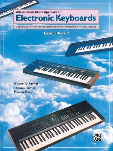 Alfred's Basic Chord Approach to Electronic Keyboards: Lesson Book 2: A Beginning Method for All Instruments with Automatic Rhythms & Chords