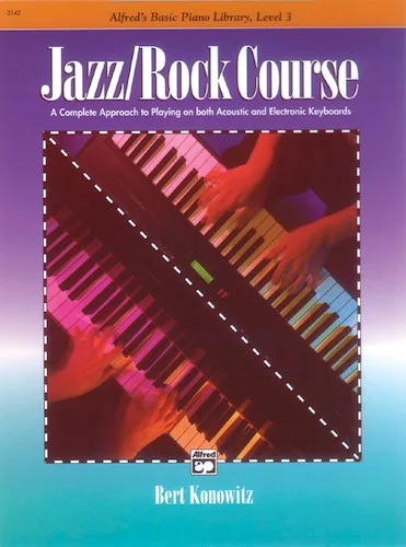 Alfred's Basic Jazz/Rock Course: Lesson Book, Level 3: A Complete Approach to Playing on Both Acoustic and Electronic Keyboards