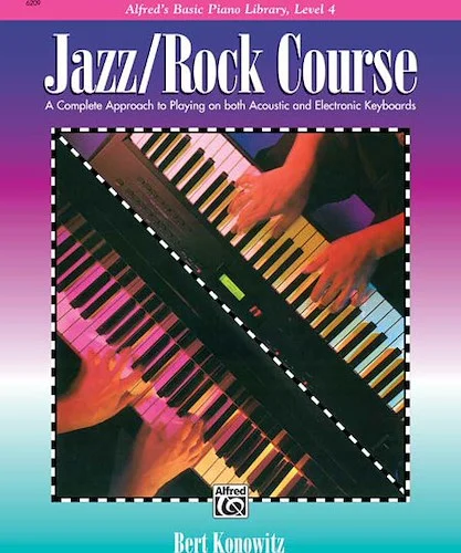 Alfred's Basic Jazz/Rock Course: Lesson Book, Level 4: A Complete Approach to Playing on Both Acoustic and Electronic Keyboards