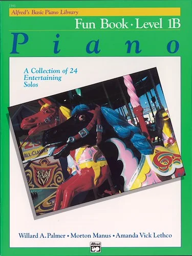 Alfred's Basic Piano Library: Fun Book 1B: A Collection of 24 Entertaining Solos