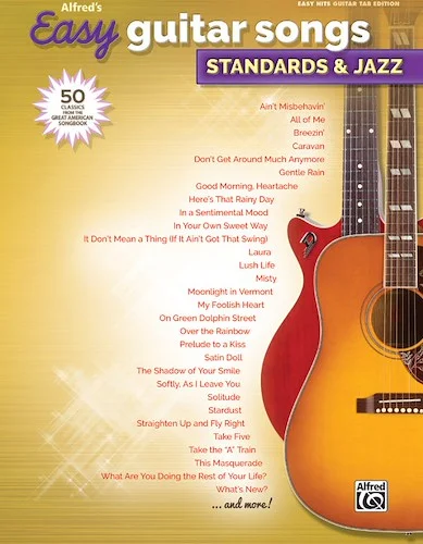 Alfred's Easy Guitar Songs: Standards & Jazz: 50 Classics from the Great American Songbook