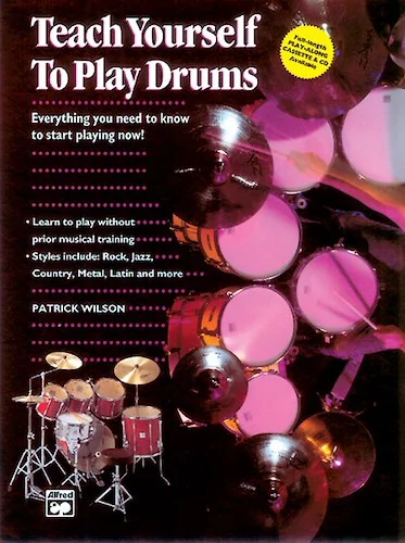Alfred's Teach Yourself to Play Drums: Everything You Need to Know to Start Playing Now!