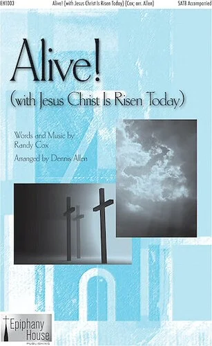 Alive! - (with "Jesus Christ Is Risen Today")