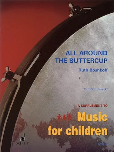 All Around the Buttercup - Early Experiences with Orff Schulwerk