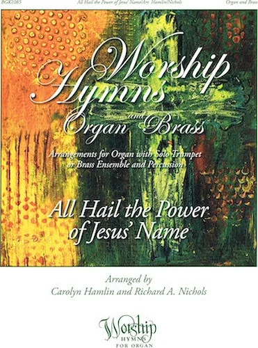 All Hail the Power of Jesus' Name - Worship Hymns for Organ and Brass