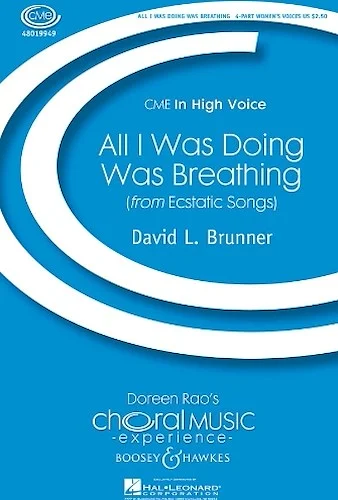 All I Was Doing Was Breathing - (from Ecstatic Songs)
CME In High Voice