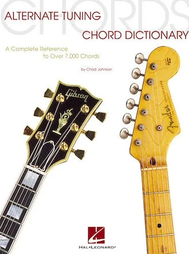 Alternate Tuning Chord Dictionary - A Complete Reference to Over 7,000 Chords