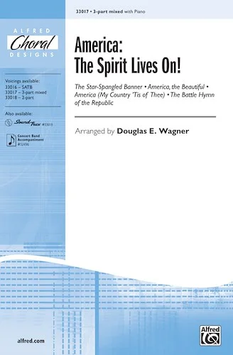 America, the Spirit Lives On!: Featuring: The Star-Spangled Banner / America, the Beautiful / America (My Country, 'Tis of Thee) / The Battle Hymn of the Republic