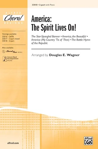 America, the Spirit Lives On!: Featuring: The Star-Spangled Banner / America, the Beautiful / America (My Country, 'Tis of Thee) / The Battle Hymn of the Republic