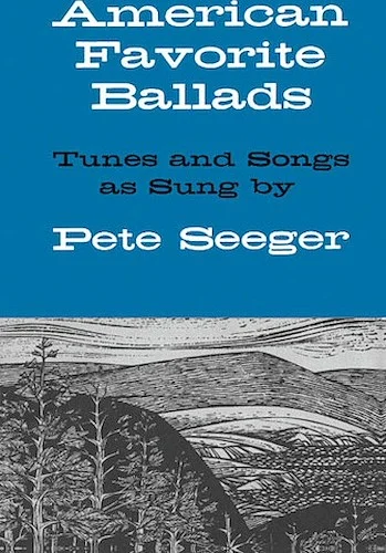 American Favorite Ballads - Tunes and Songs As Sung by Pete Seeger