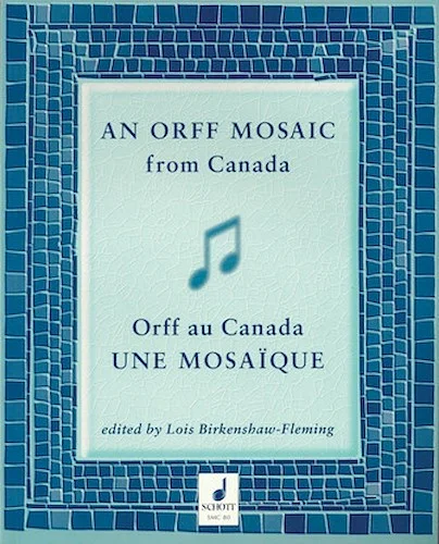 An Orff Mosaic from Canada - A collection of music, accompaniments, poems, dances, essays, and teaching suggestions.